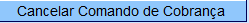 cancelarcomandocobranca.png cancelarcomandocobranca.png