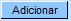 adicionar.png adicionar.png